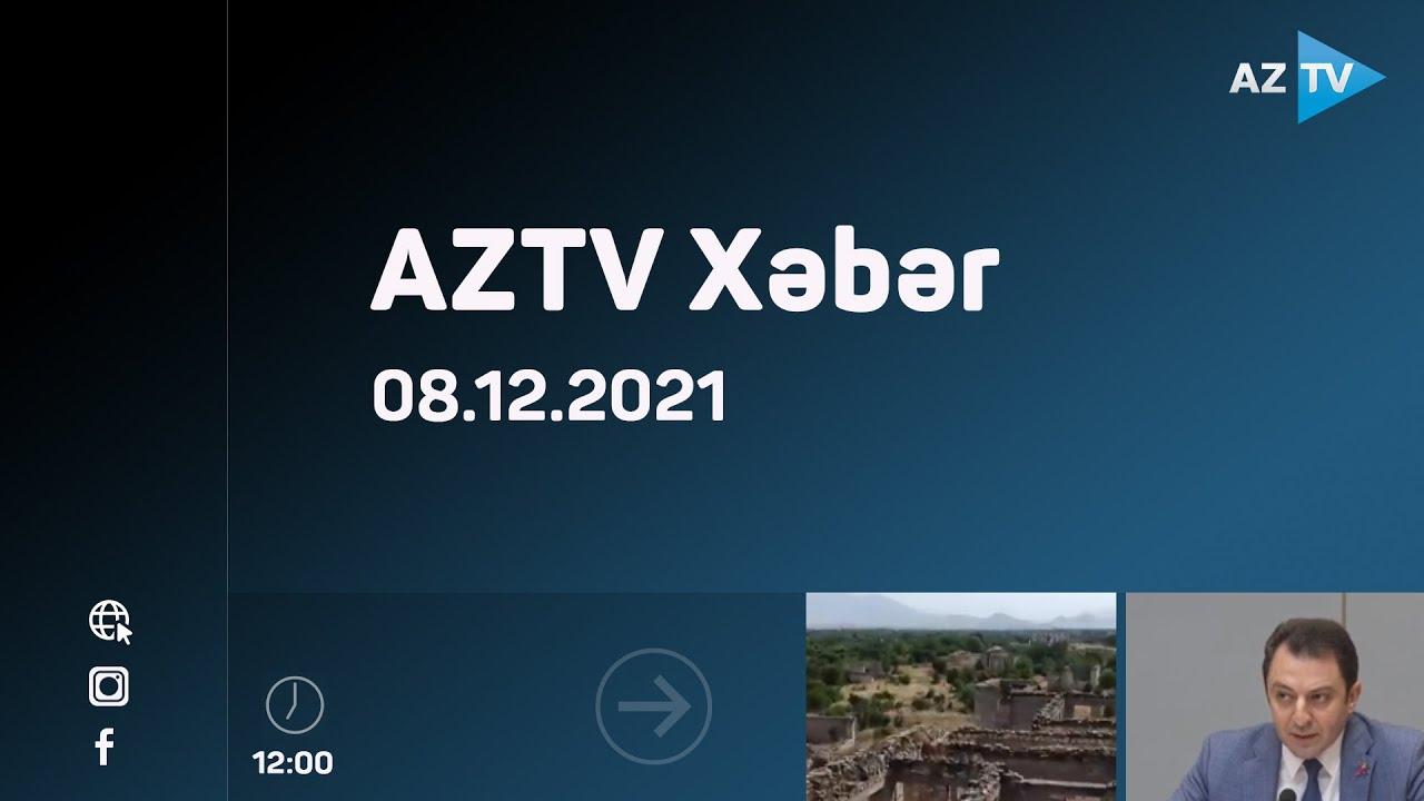 AZTV Xəbər 12:00 | 08.12.2021