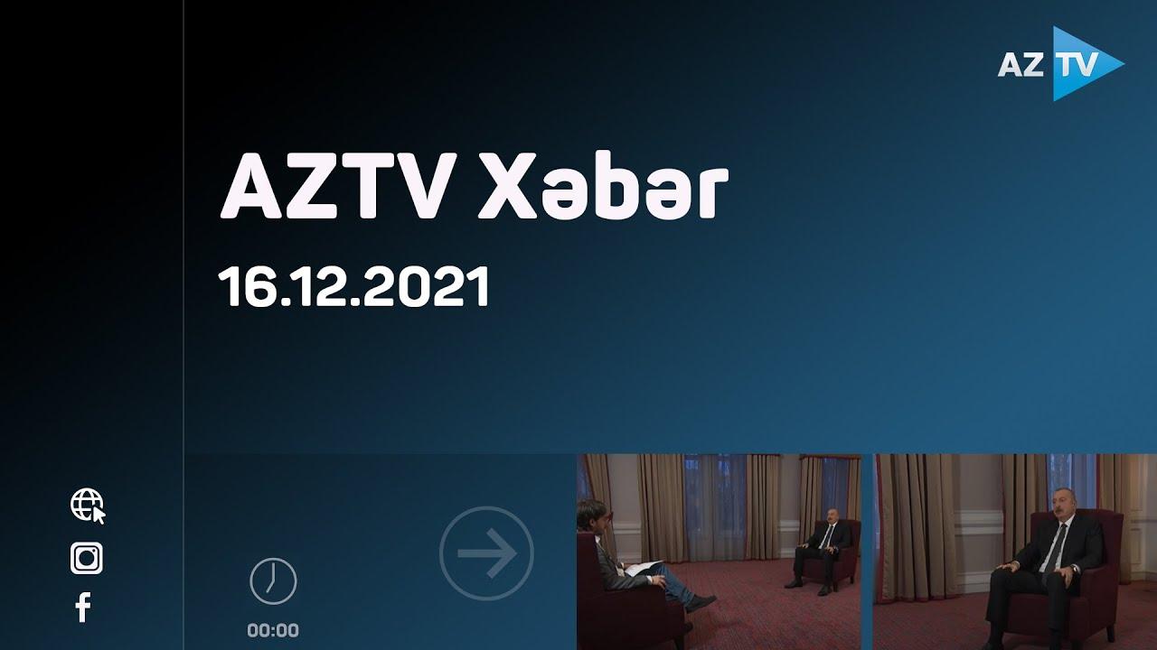 AZTV Xəbər 00:00 | 16.12.2021