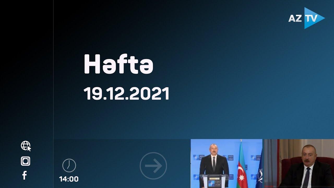 "Həftə" | 19.12.2021