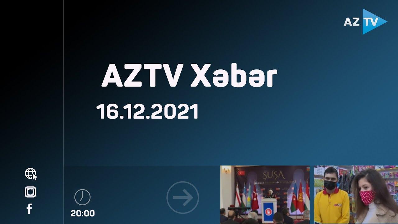 AZTV xəbər 20:00 | 16.12.2021