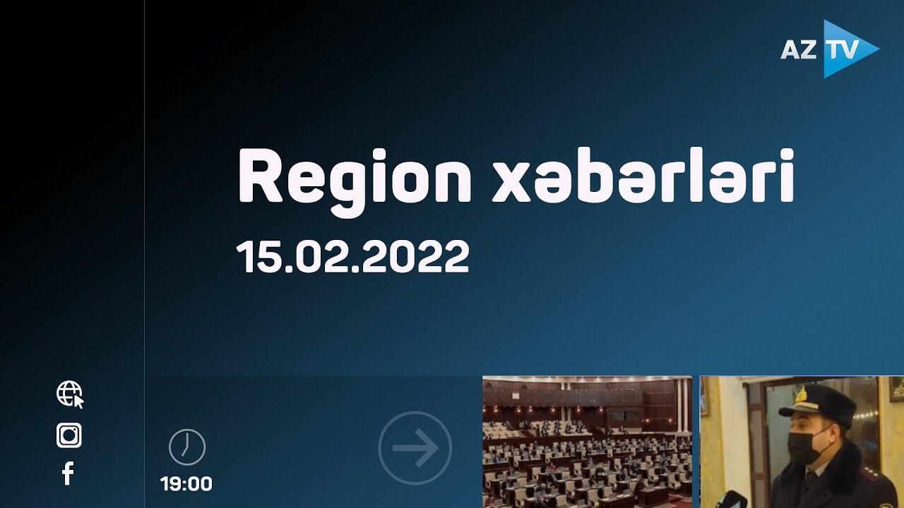 Region xəbərləri - 15.02.2022
