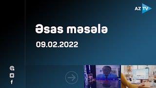 "Əsas məsələ" (09.02.2022)