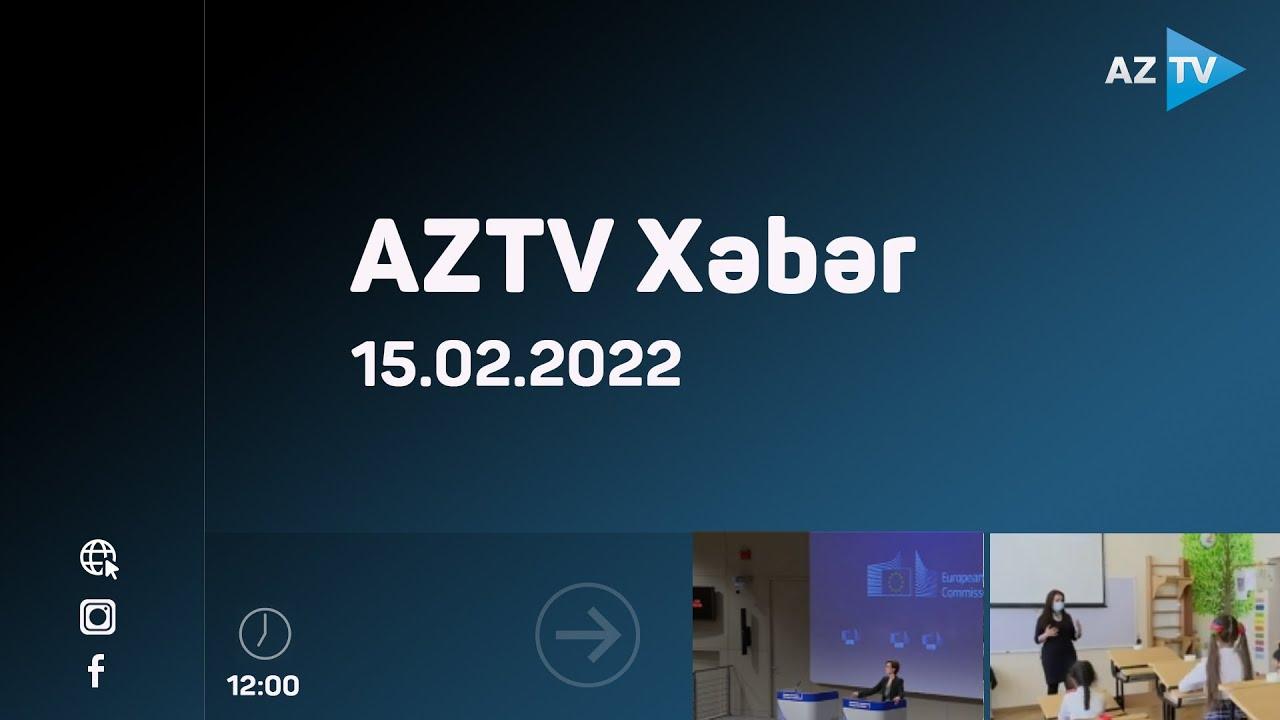 "AZTV Xəbər" (12:00) | 15.02.2022