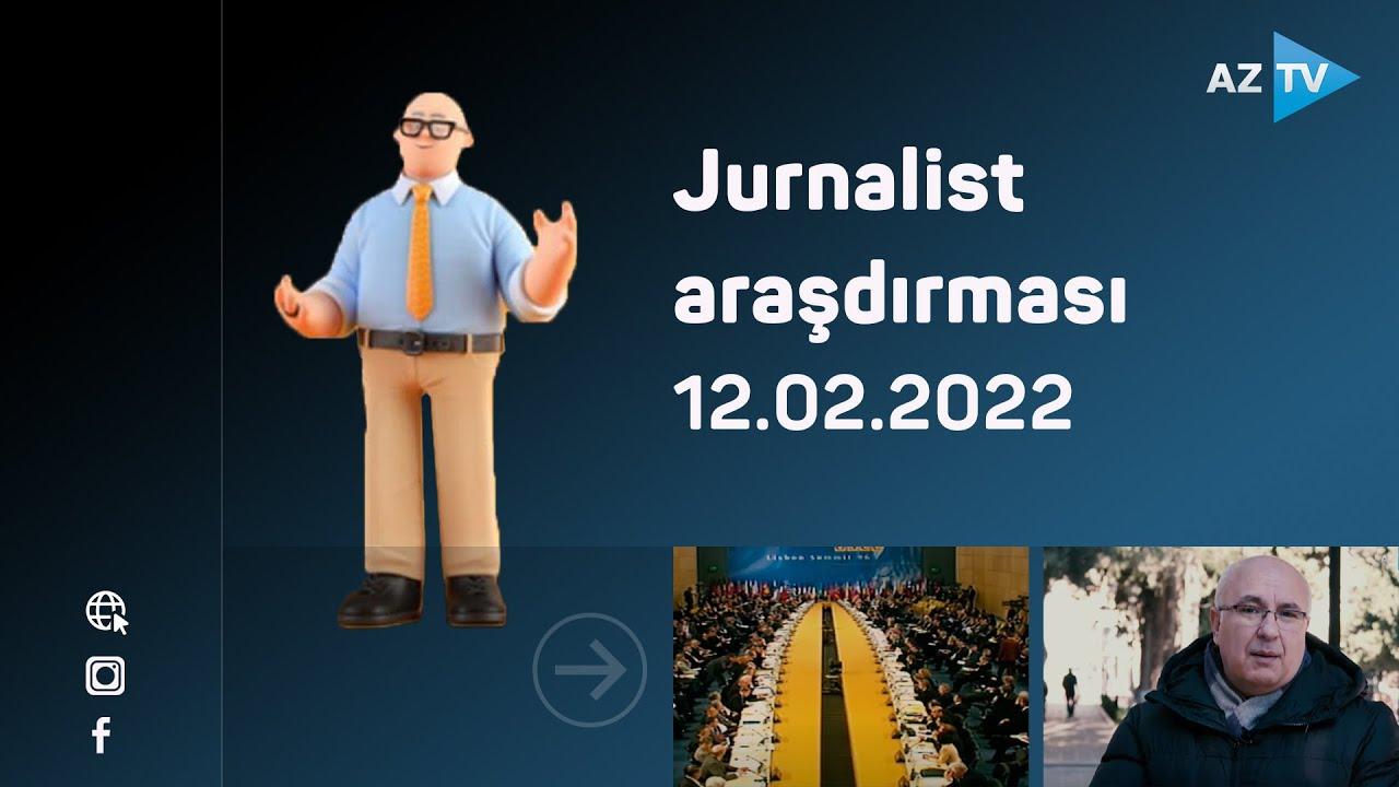 "Jurnalist araşdırması" - 12.02.2022