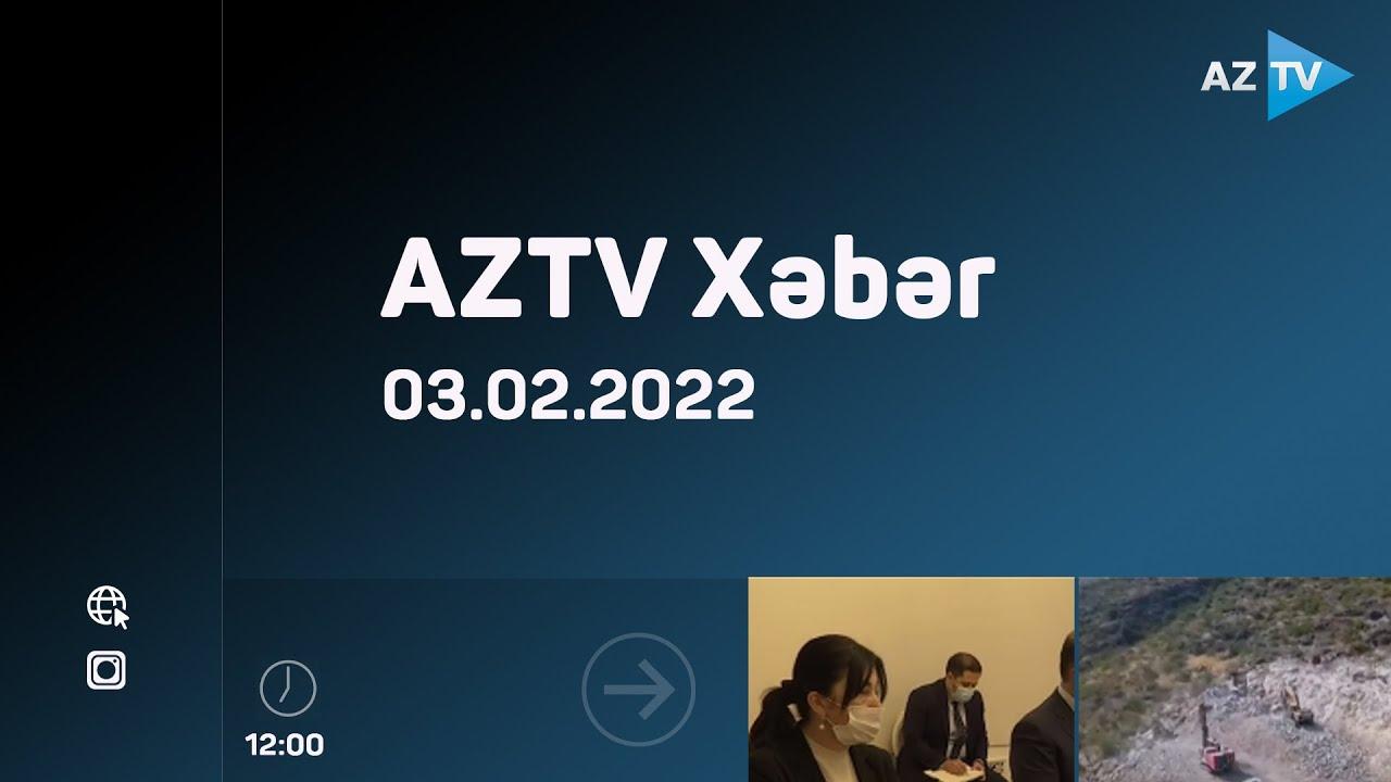 "AZTV Xəbər" (12:00) | 03.02.2022