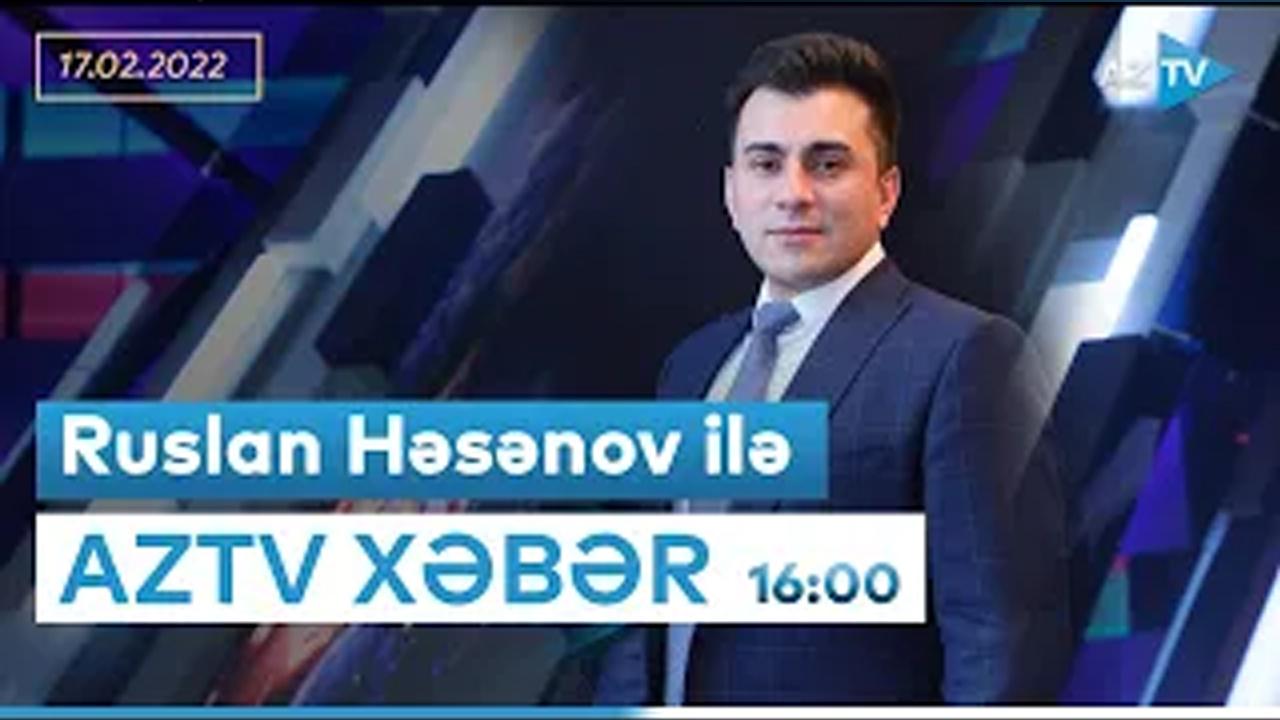 "AZTV Xəbər" (16:00) | 17.02.2022