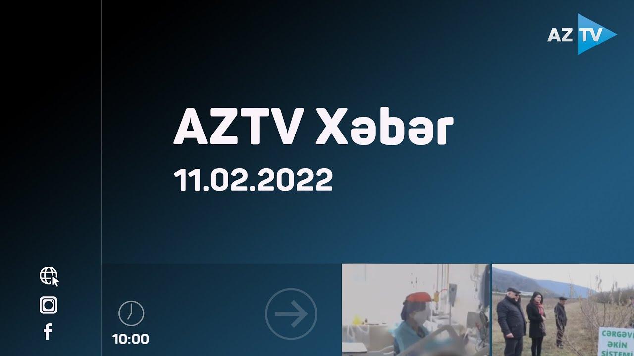 AZTV Xəbər 10:00 | 11.02.2022