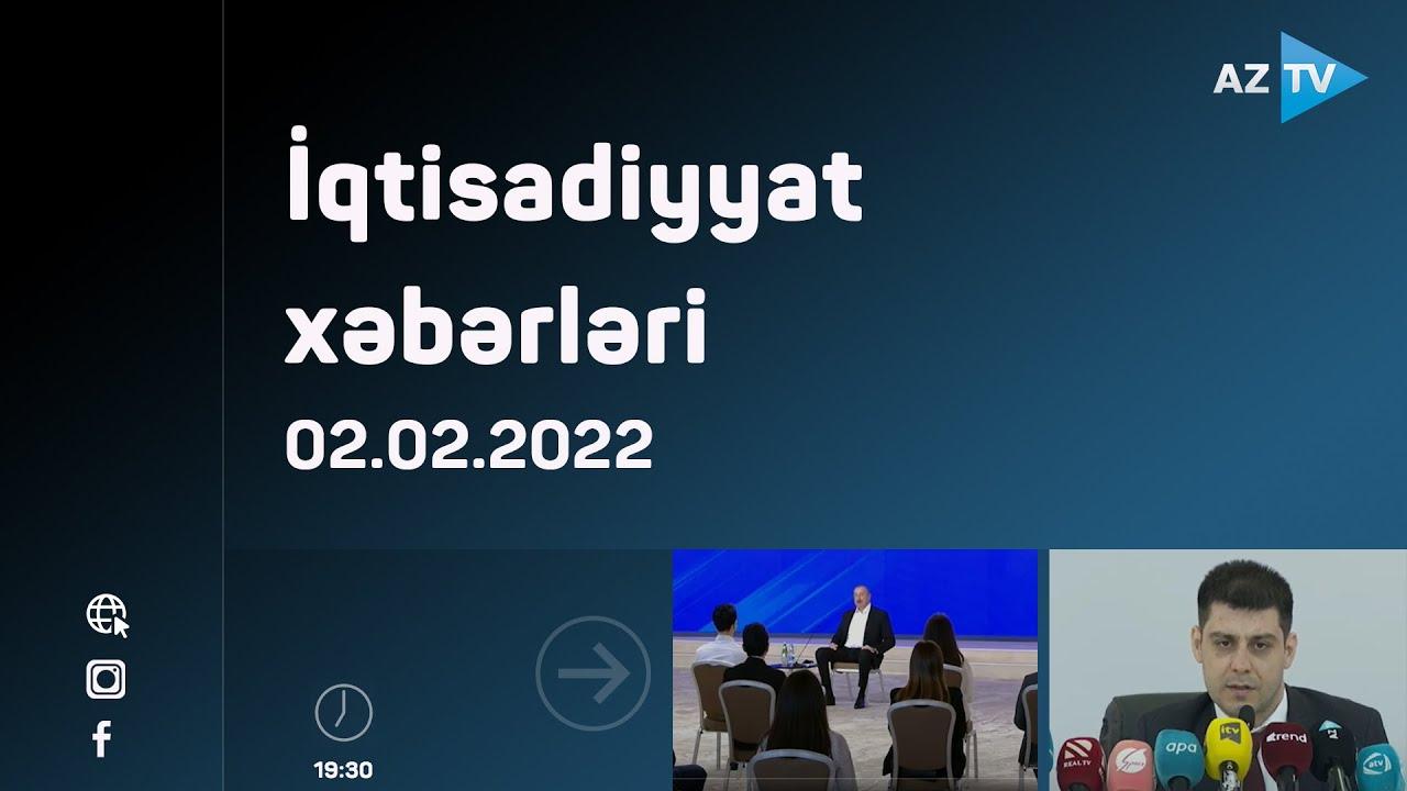 İqtisadiyyat xəbərləri - 02.02.2022