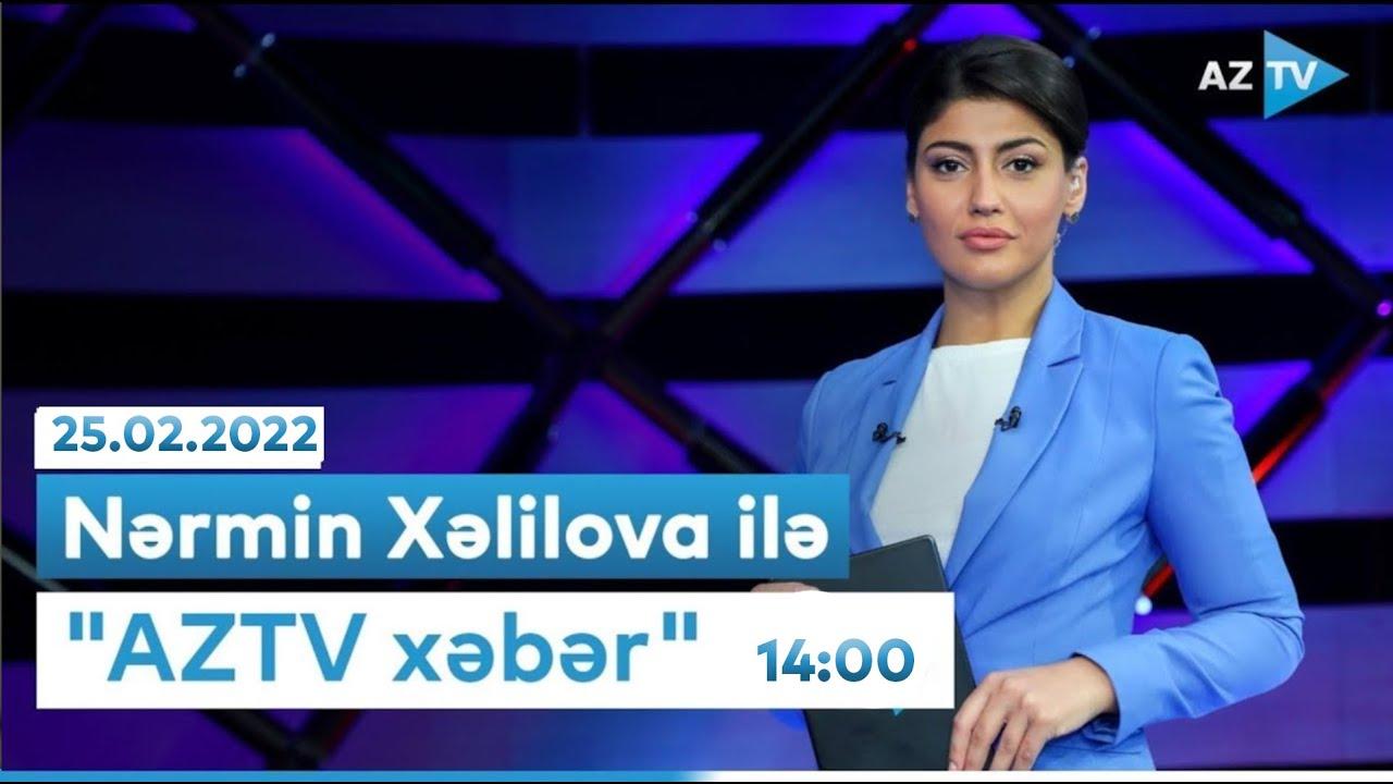 "AZTV Xəbər" 14:00 - 25.02.2022