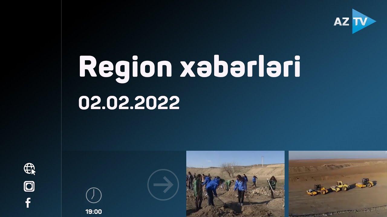 Region xəbərləri - 02.02.2022