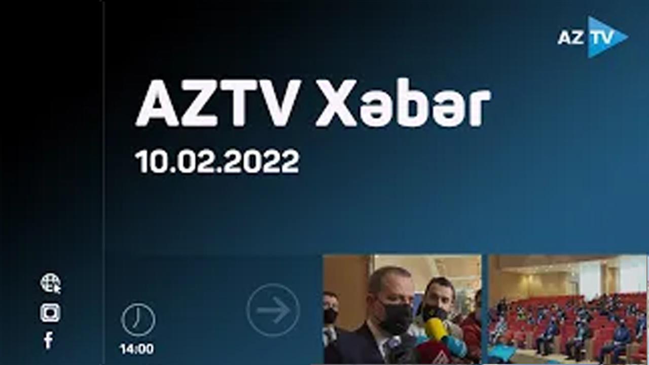 "AZTV Xəbər" (14:00) | 10.02.2022