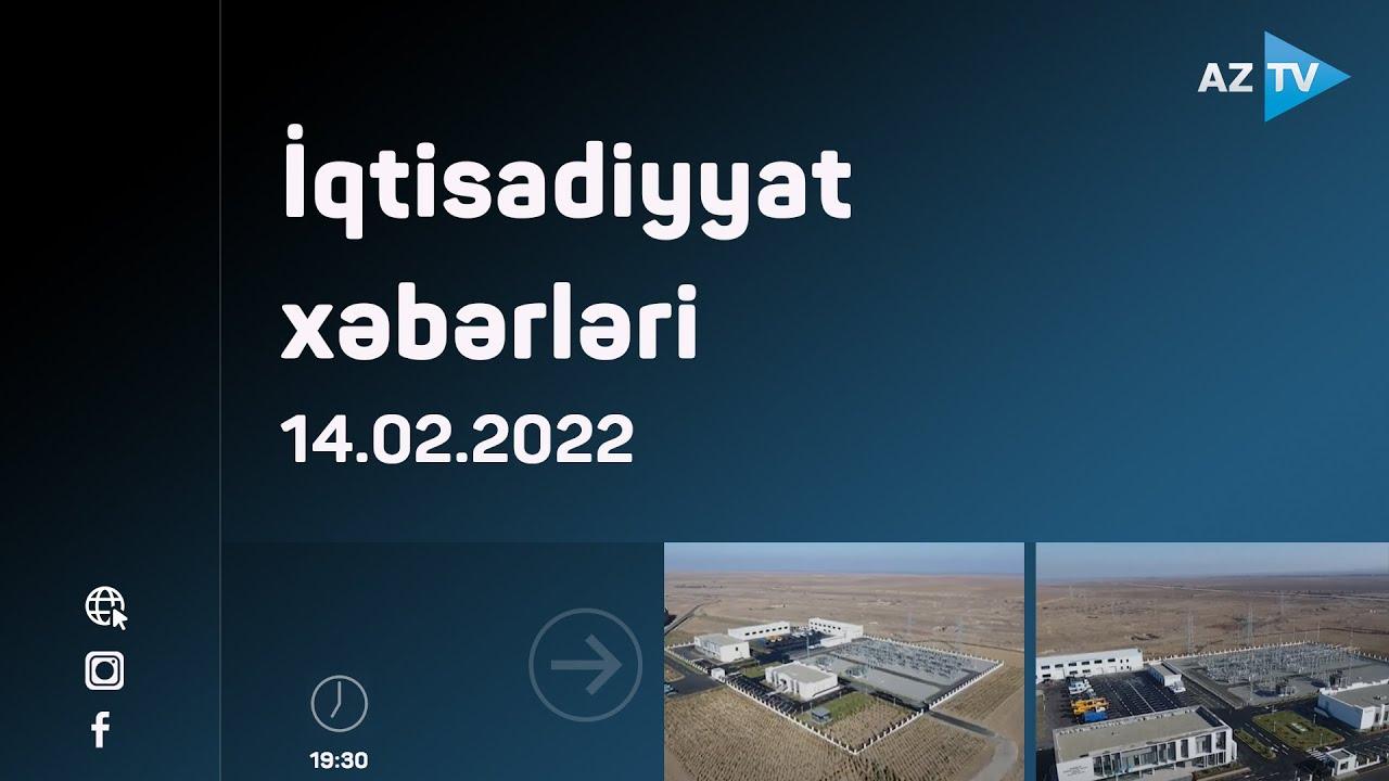İqtisadiyyat xəbərləri  14.02.2022