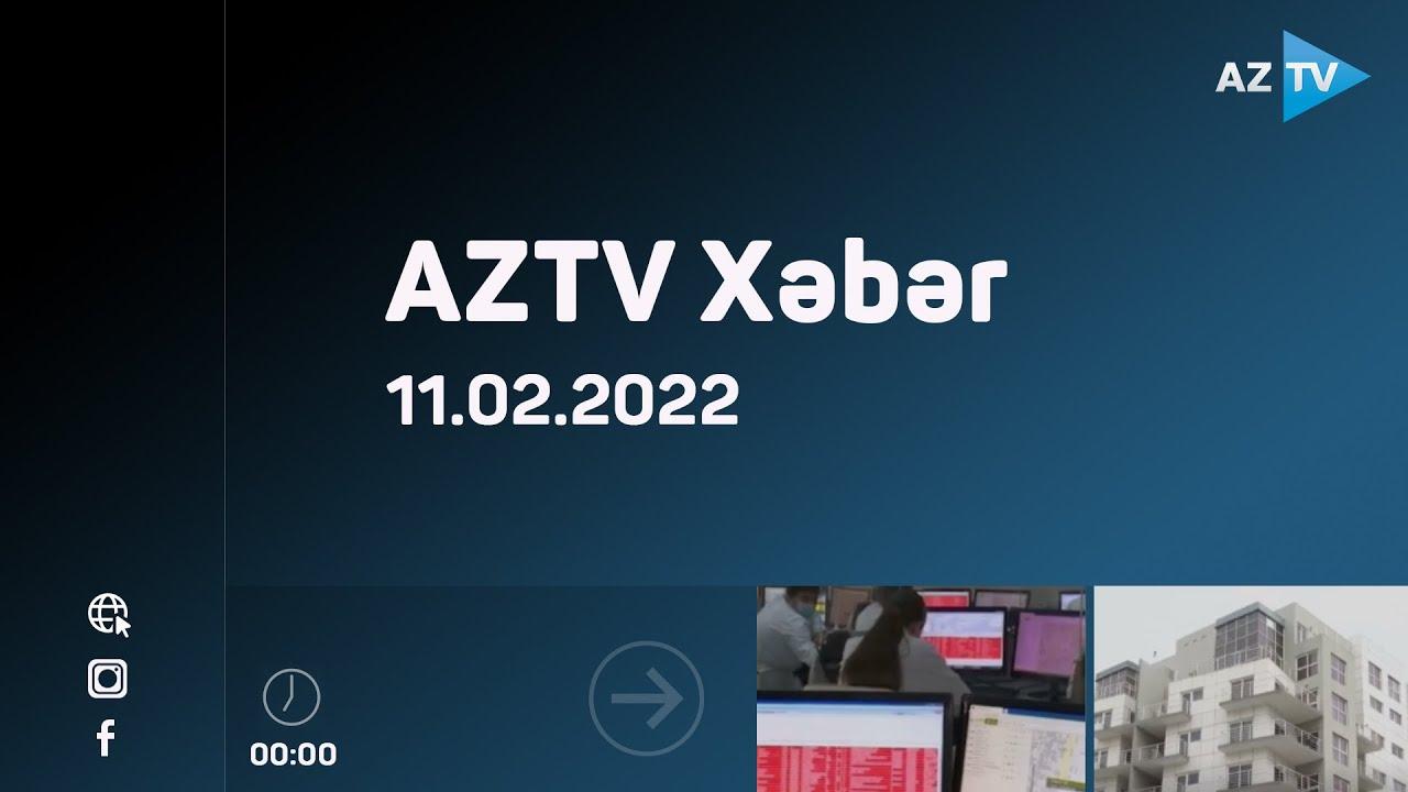 "AZTV Xəbər" (00:00) | 11.02.2022