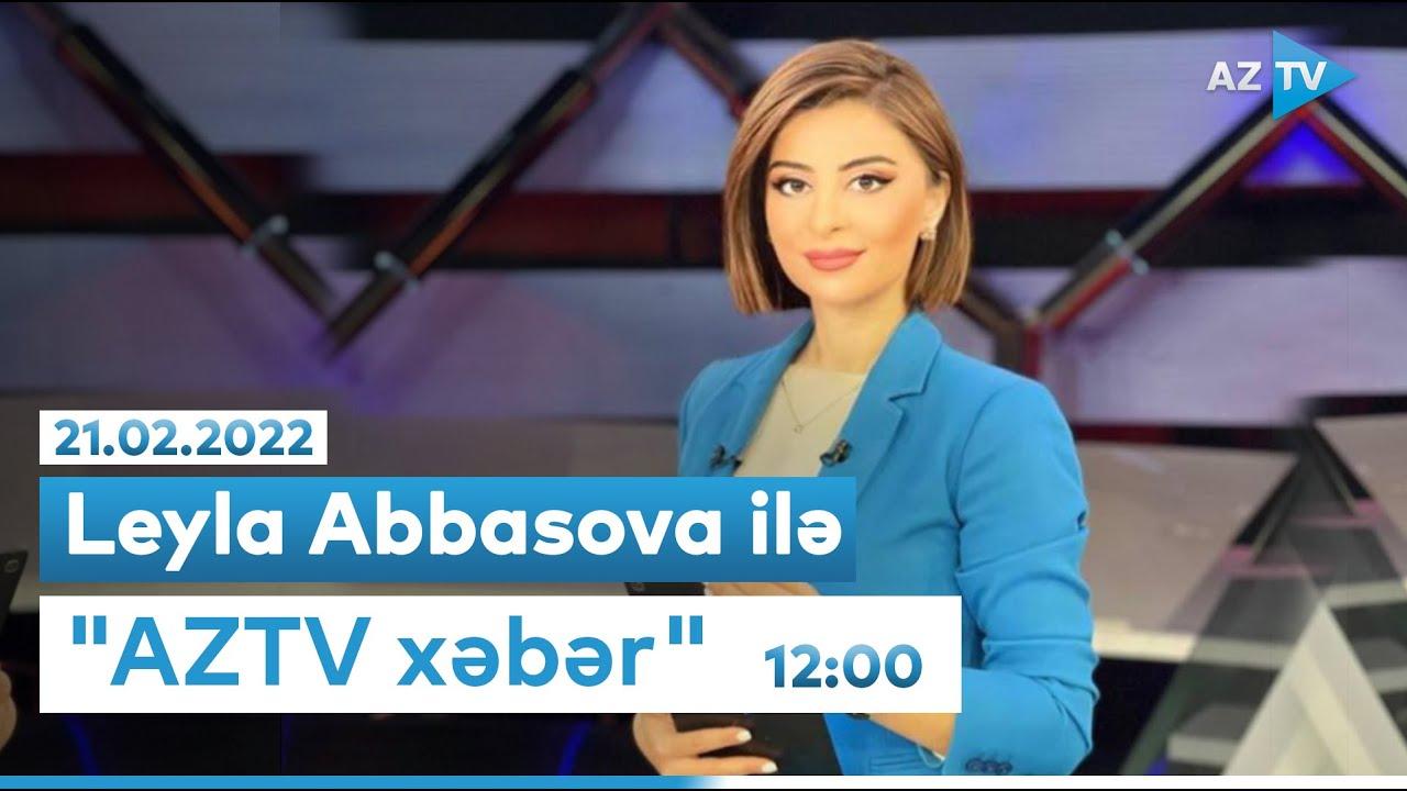 "AZTV Xəbər" (12:00) | 21.02.2022