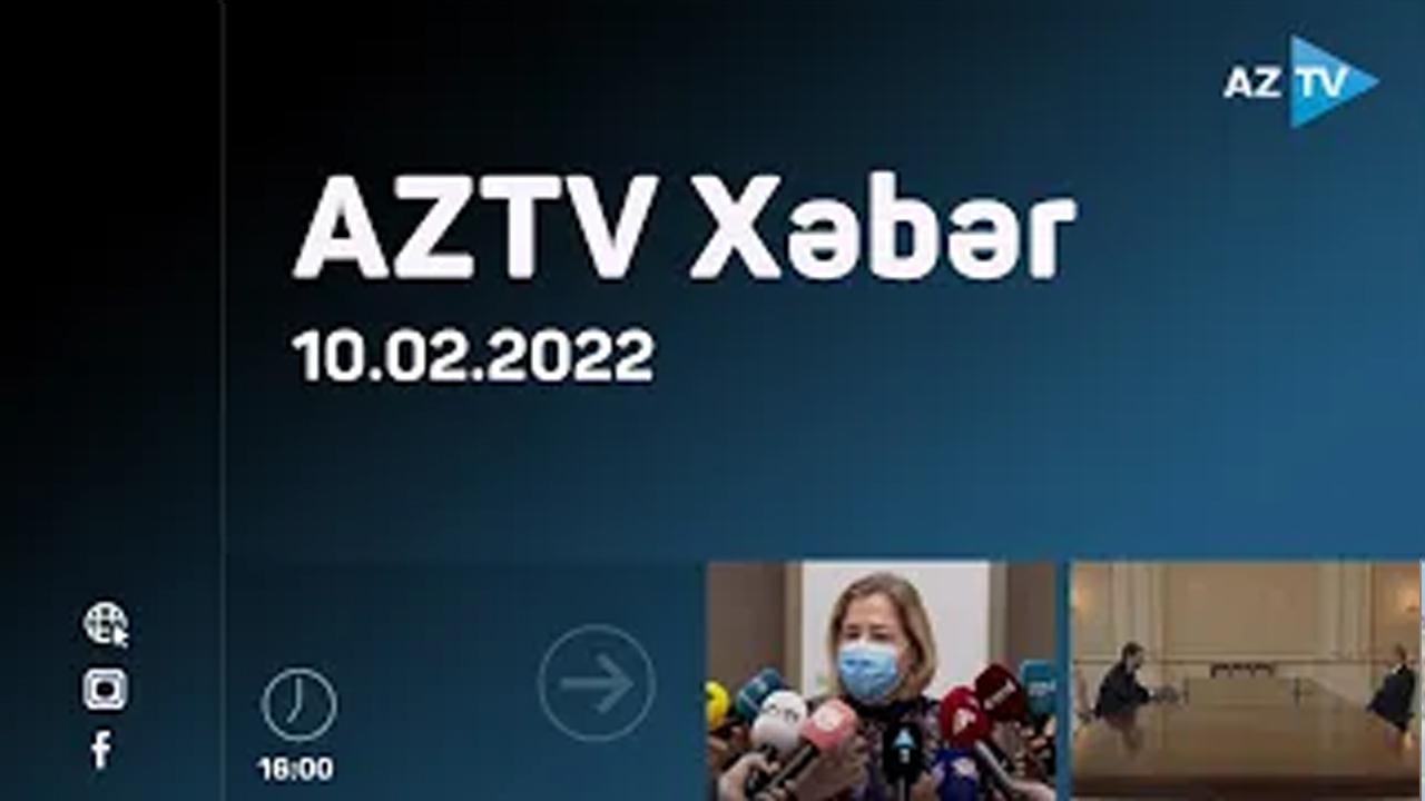 "AZTV Xəbər" (16:00) | 10.02.2022