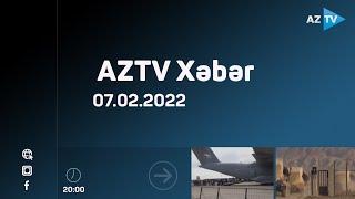 AZTV Xəbər 20:00 - 07.02.2022