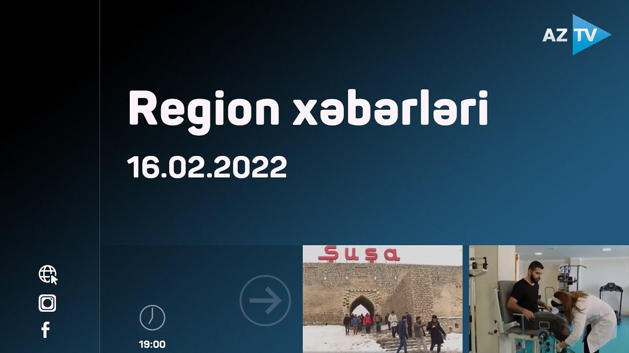 Region xəbərləri - 16.02.2022
