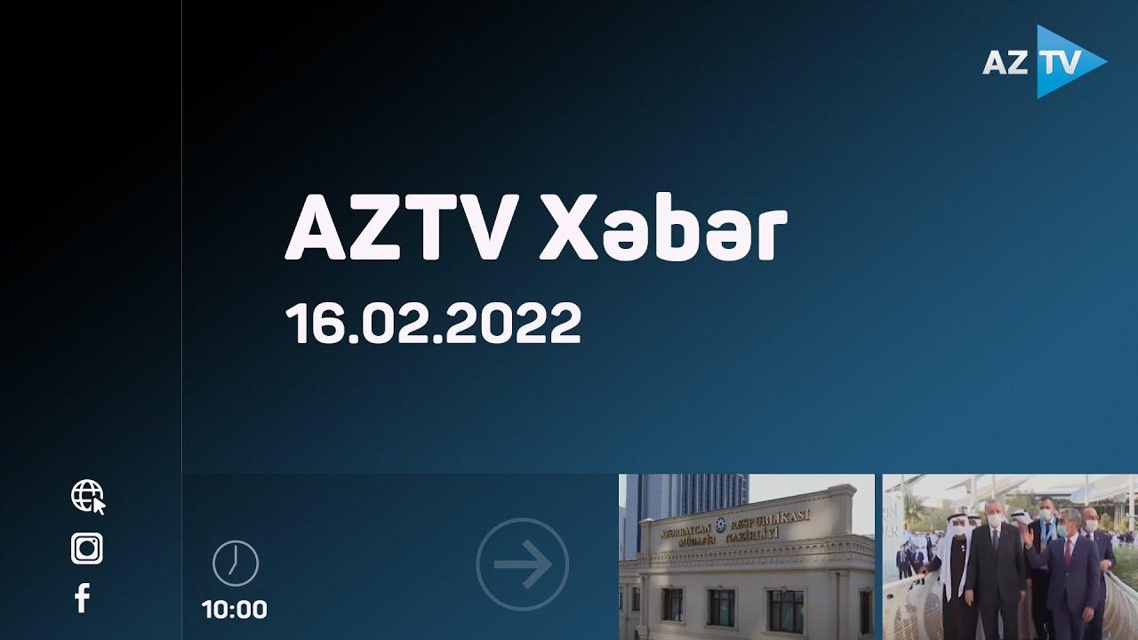 "AZTV Xəbər" (10:00) | 16.02.2022