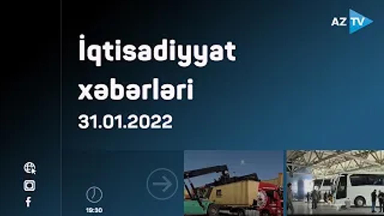İqtisadiyyat xəbərləri  31.01.2022