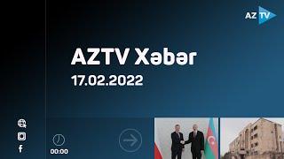 "AZTV Xəbər" 00:00 | 17.02.2022