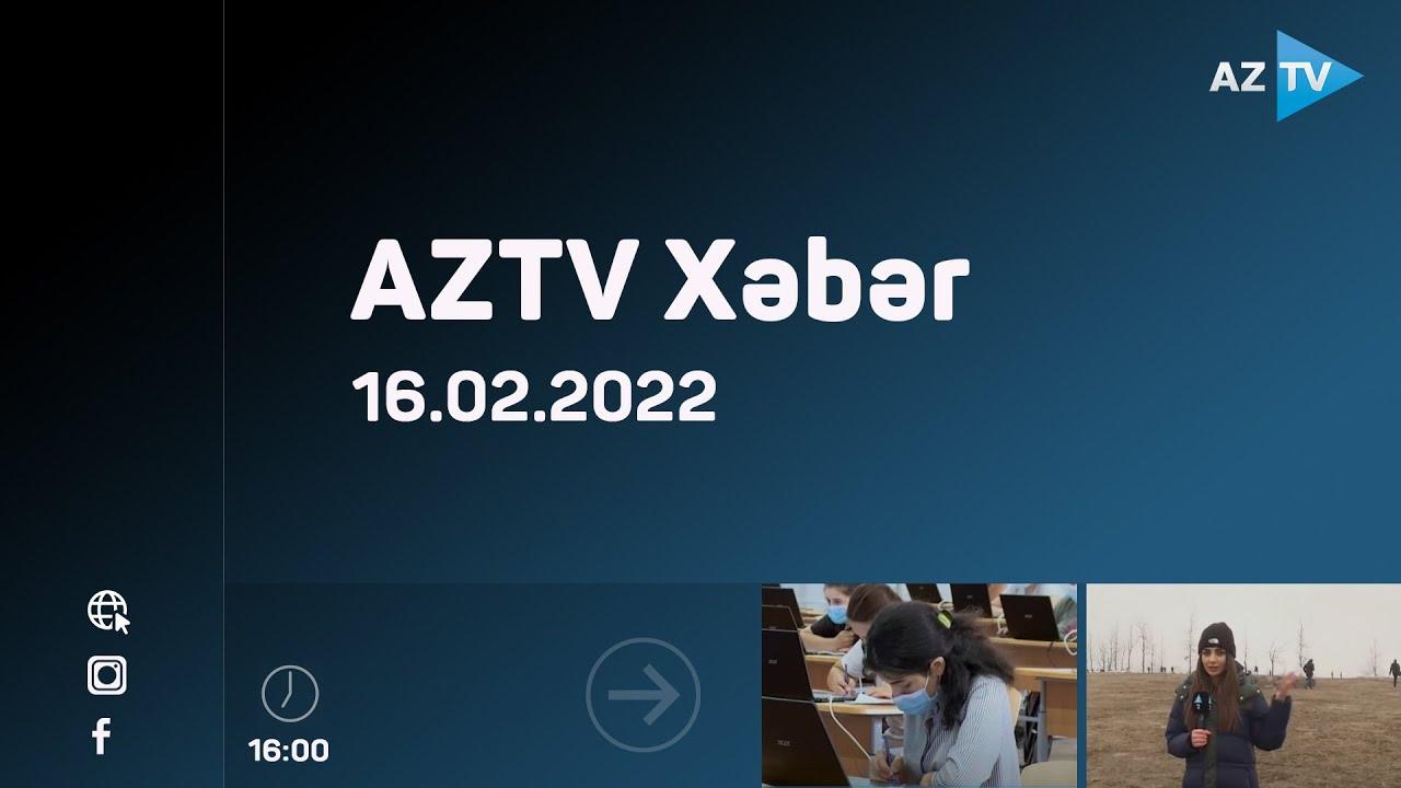 "AZTV Xəbər" (16:00) | 16.02.2022