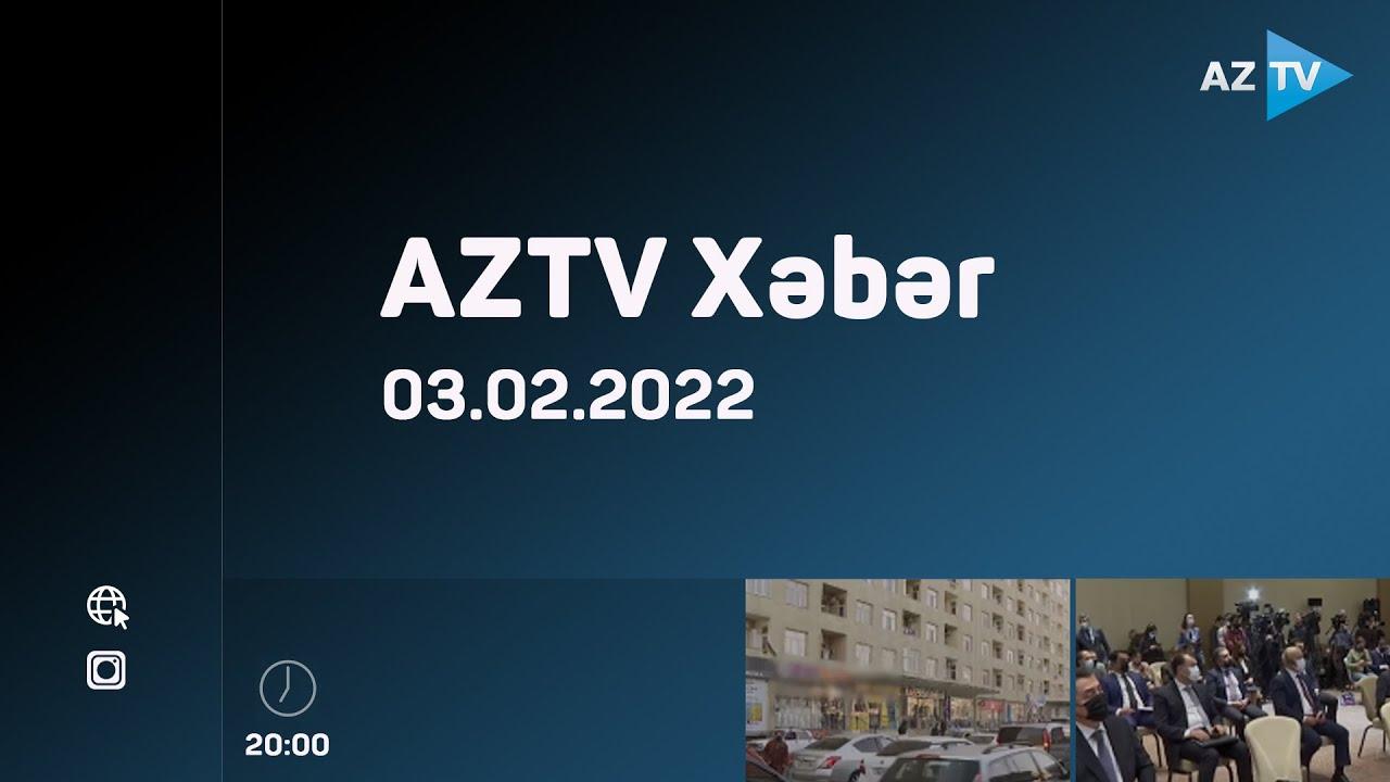 AZTV Xəbər 20:00 - 03.02.2022