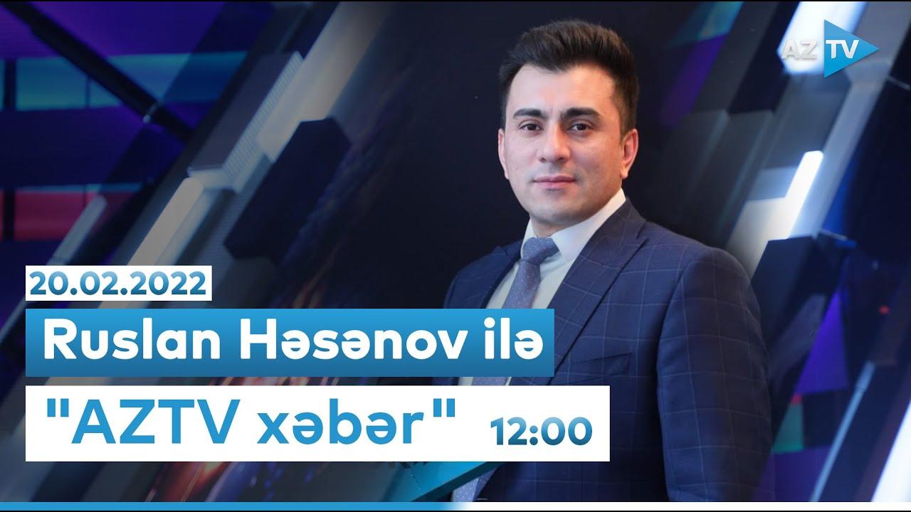 "AZTV Xəbər" (12:00) | 20.02.2022
