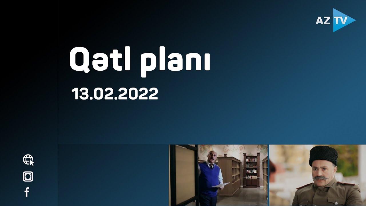 "Qətl planı" 13.02.2022
