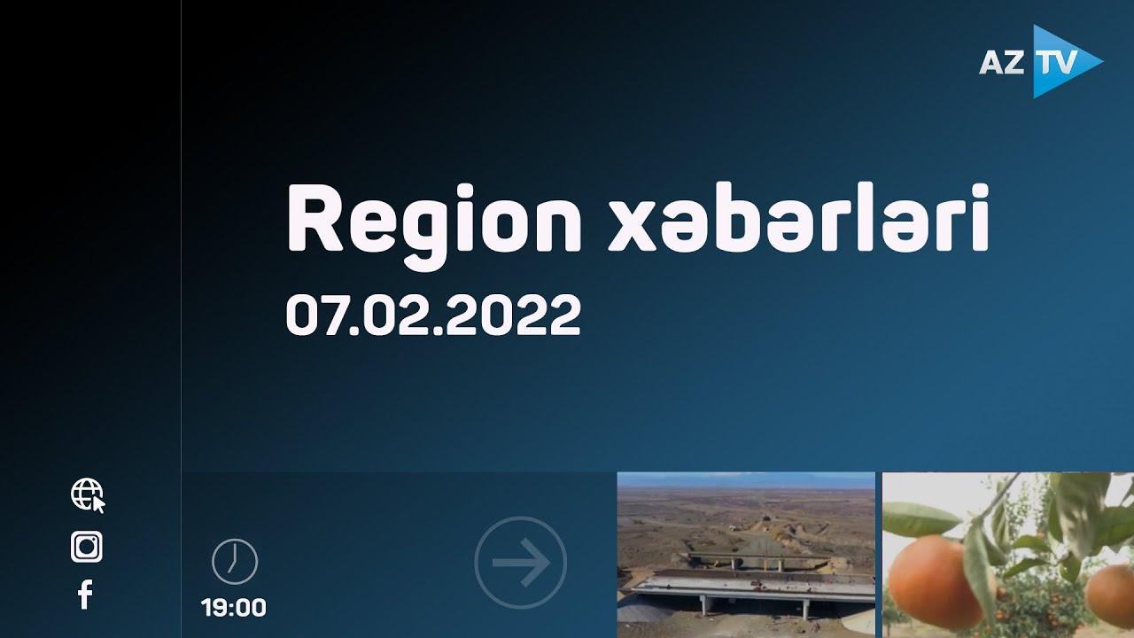 Region xəbərləri - 07.02.2022