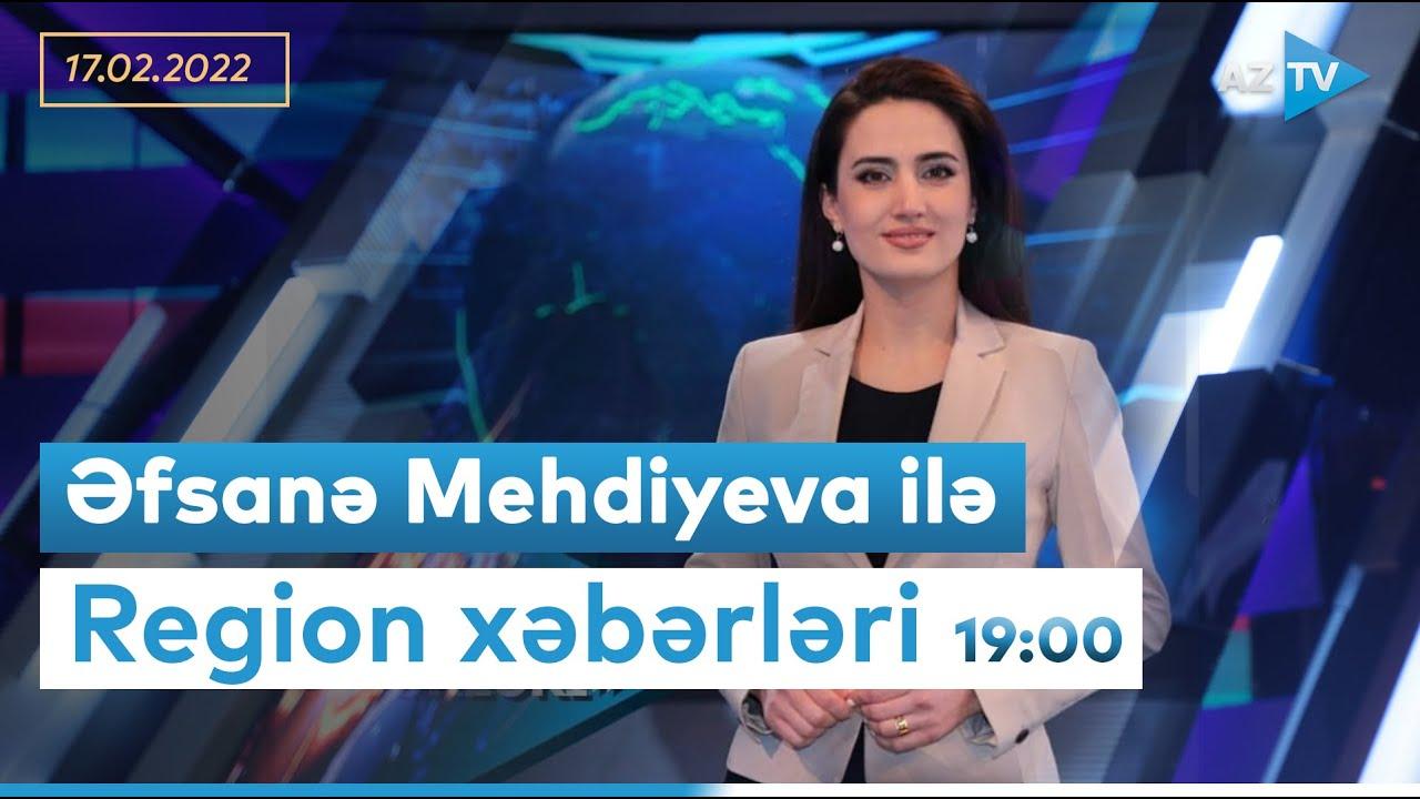 "Region xəbərləri" 17.02.2022