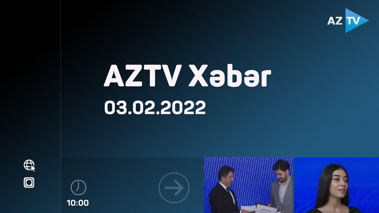 "AZTV Xəbər" (10:00) | 03.02.2022