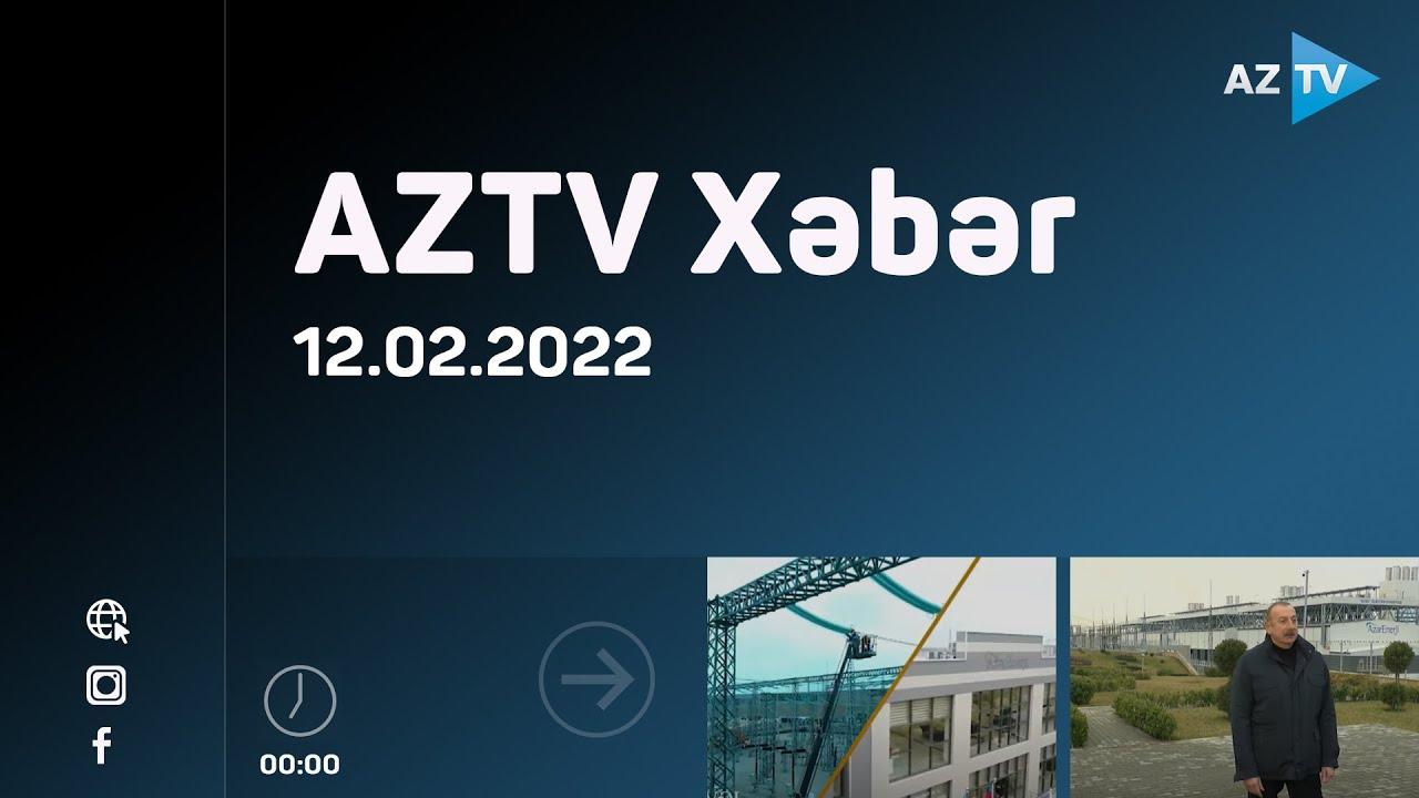 "AZTV Xəbər" (00:00) | 12.02.2022