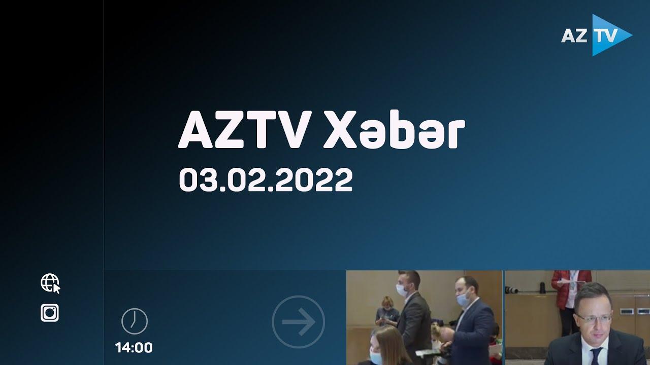 AZTV xəbər 14:00 | 03.02.2022