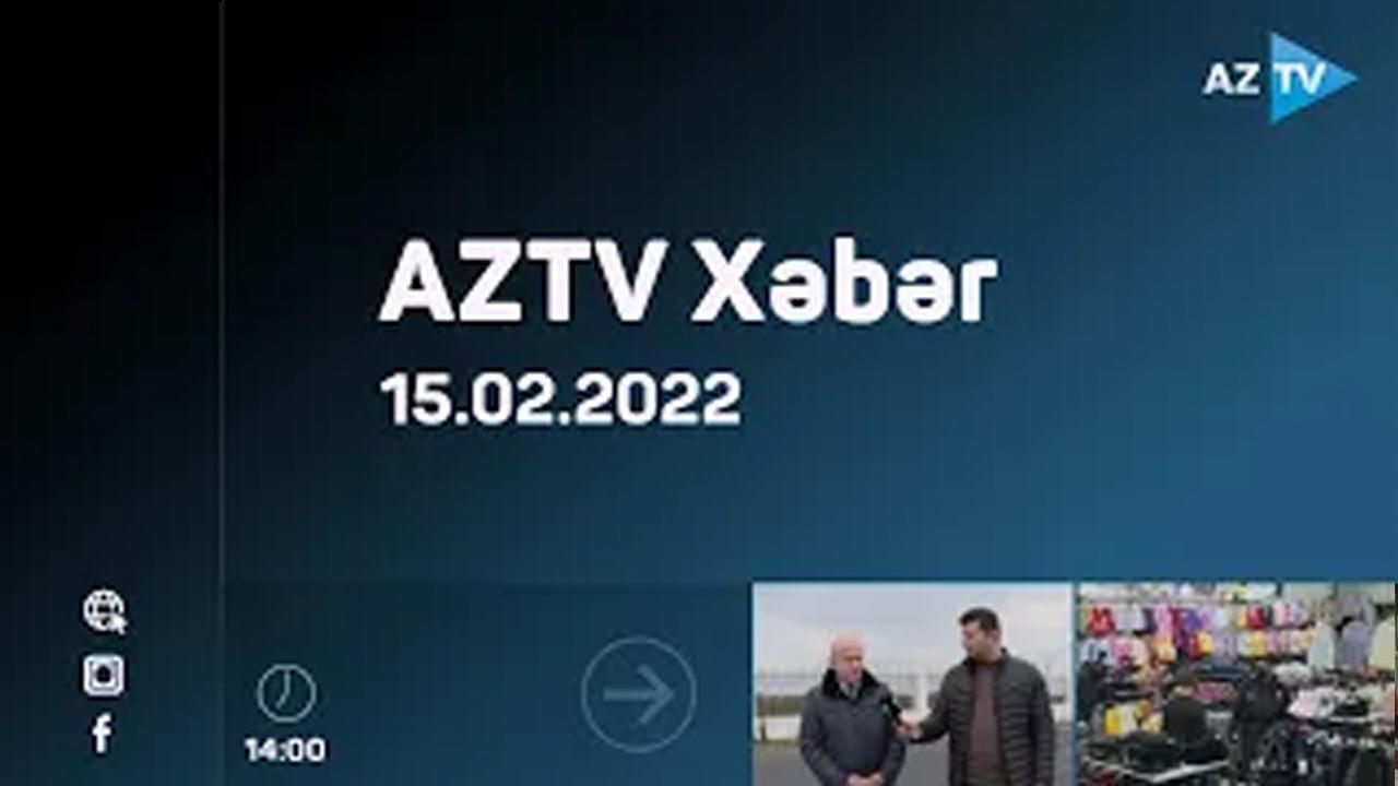 "AZTV Xəbər" (14:00) | 15.02.2022
