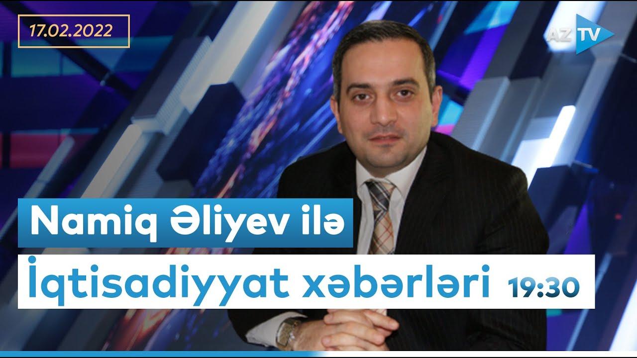 "İqtisadiyyat xəbərləri" - 17.02.2022