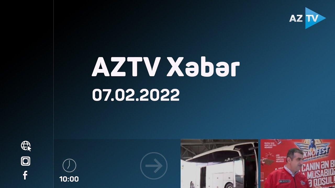 "AZTV Xəbər" (10:00) | 07.02.2022