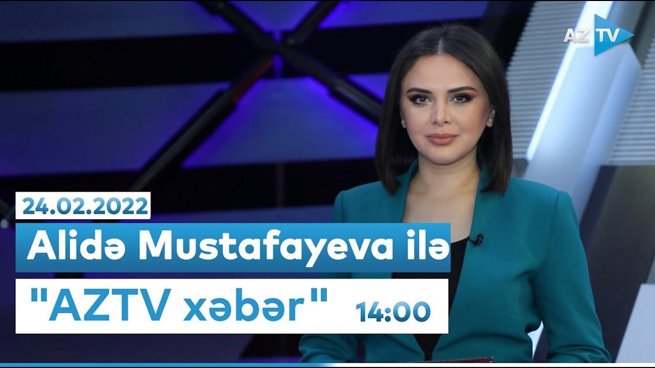 "AZTV Xəbər" 14:00 - 24.02.2022