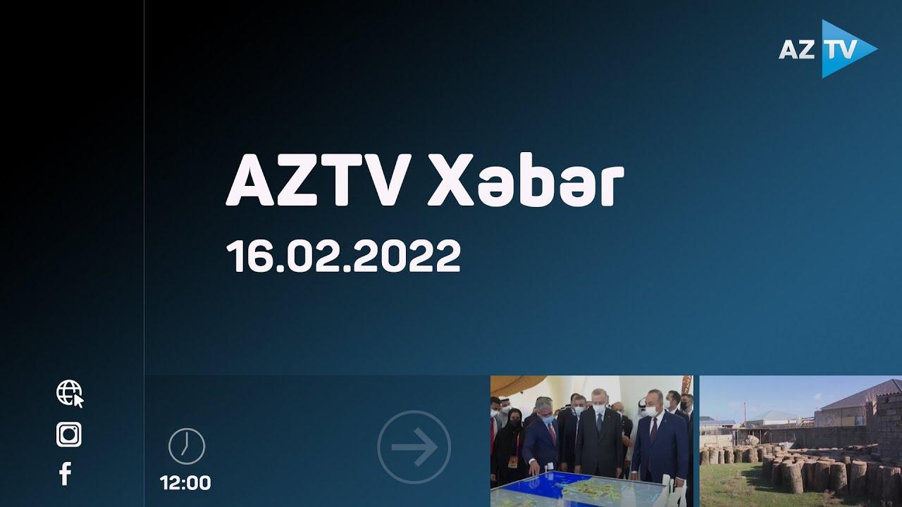 "AZTV Xəbər" (12:00) | 16.02.2022
