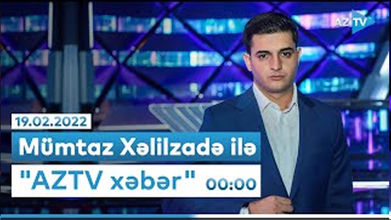AZTV Xəbər (Saat 00:00) I 19.02.2022