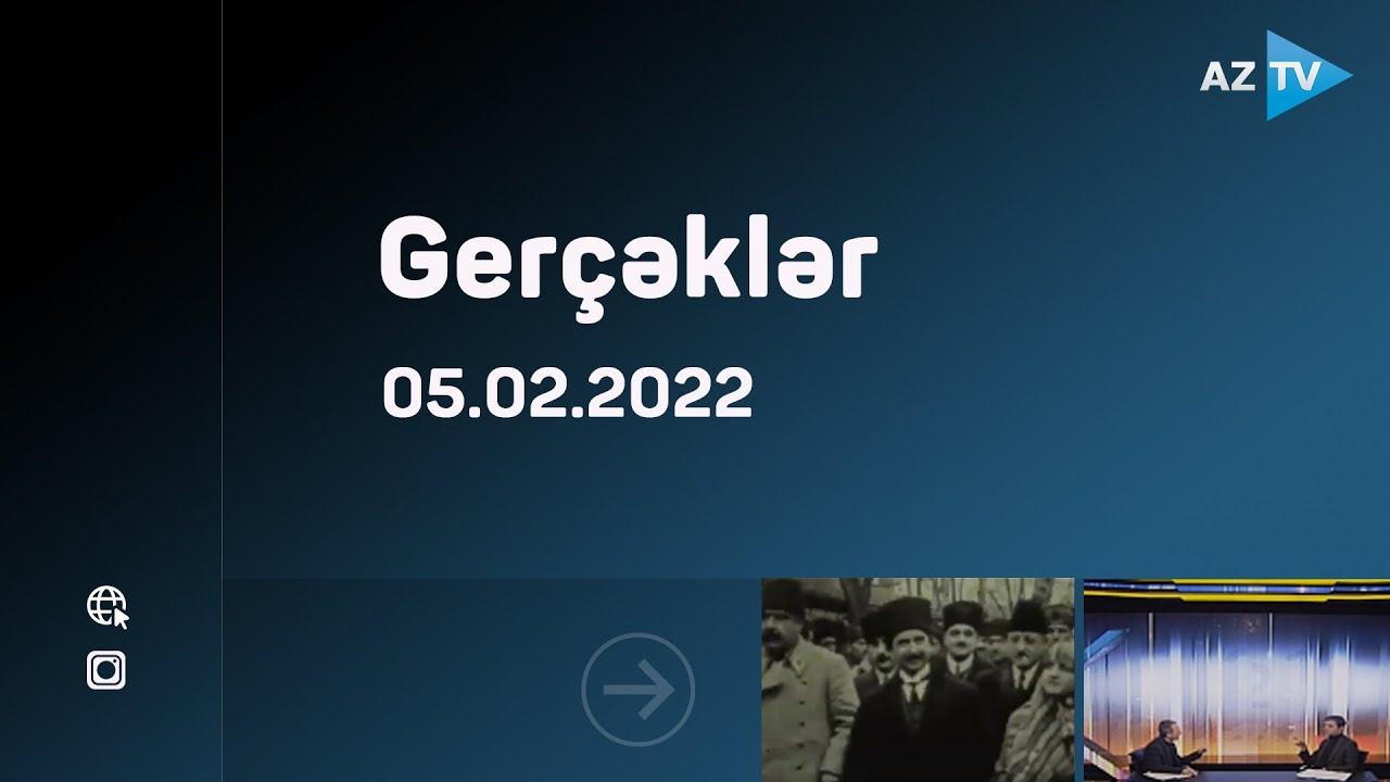 "Gerçəklər" - 05.02.2022