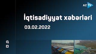 İqtisadiyyat xəbərləri - 03.02.2022