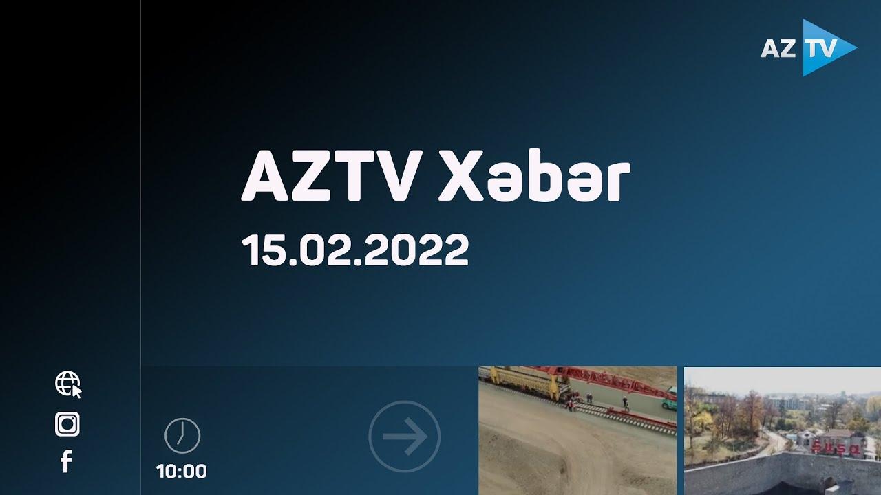 "AZTV Xəbər" (10:00) | 15.02.2022