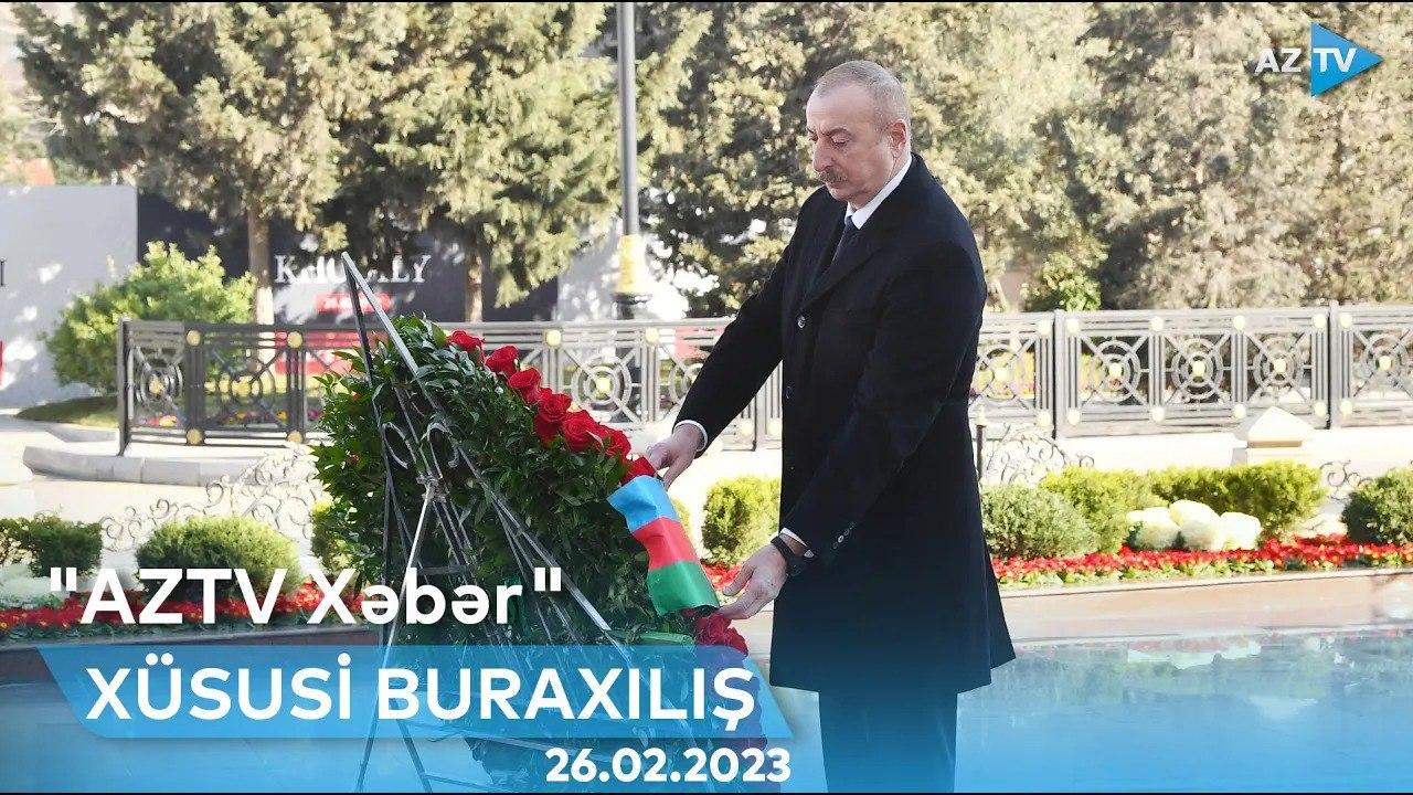 "AzTV Xəbər"in XÜSUSİ BURAXILIŞI (19:00) - 26.02.2023