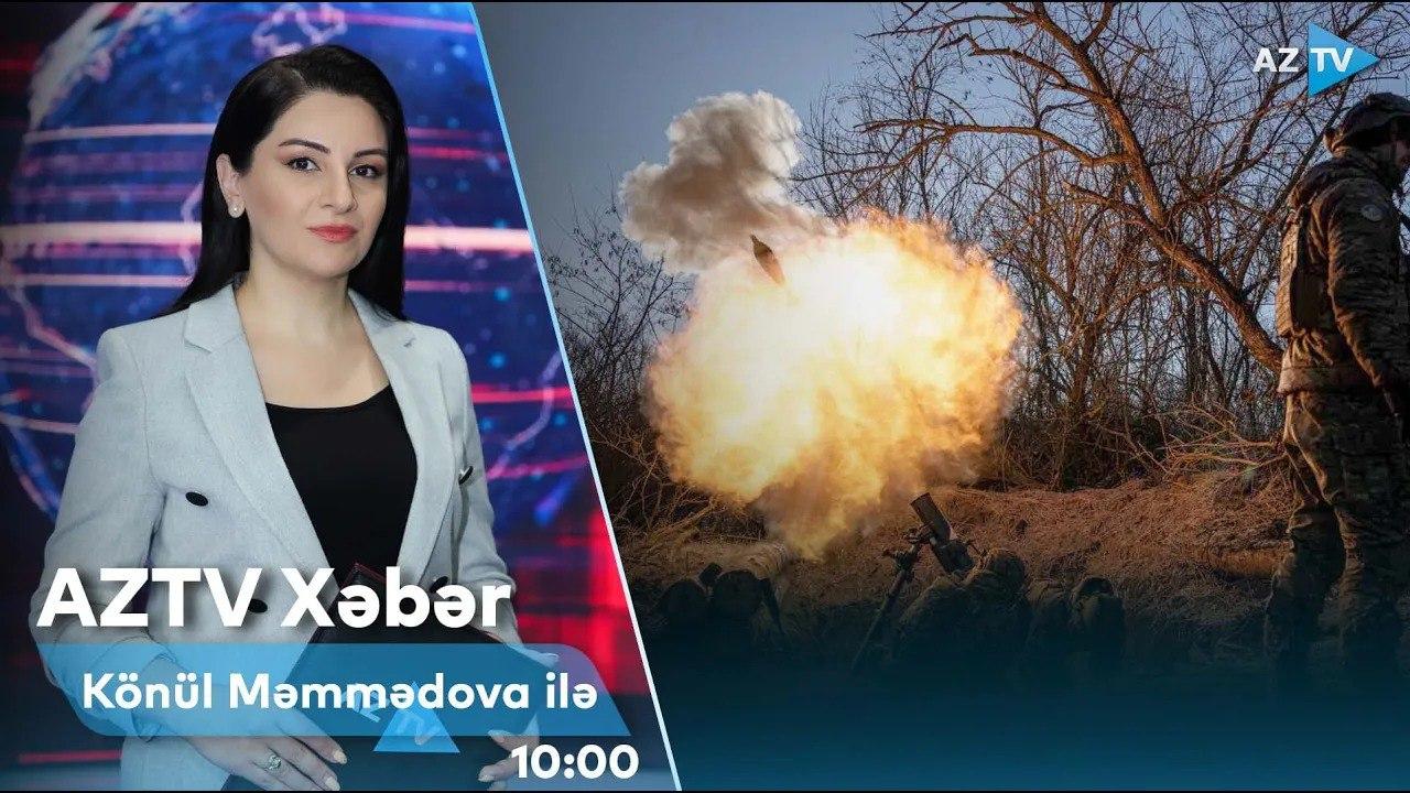 "AZTV Xəbər"(10:00) | 22.02.2023