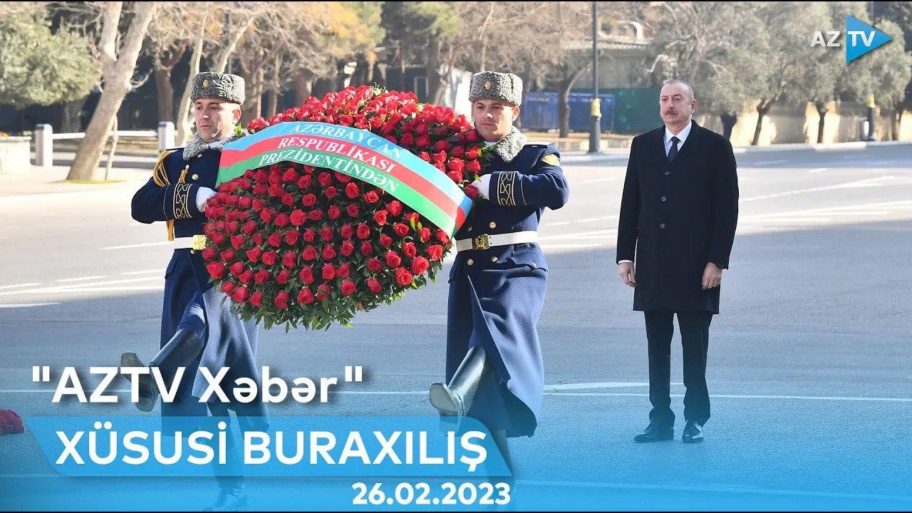 "AZTV Xəbər"in xüsusi buraxılışı | 26.02.2023