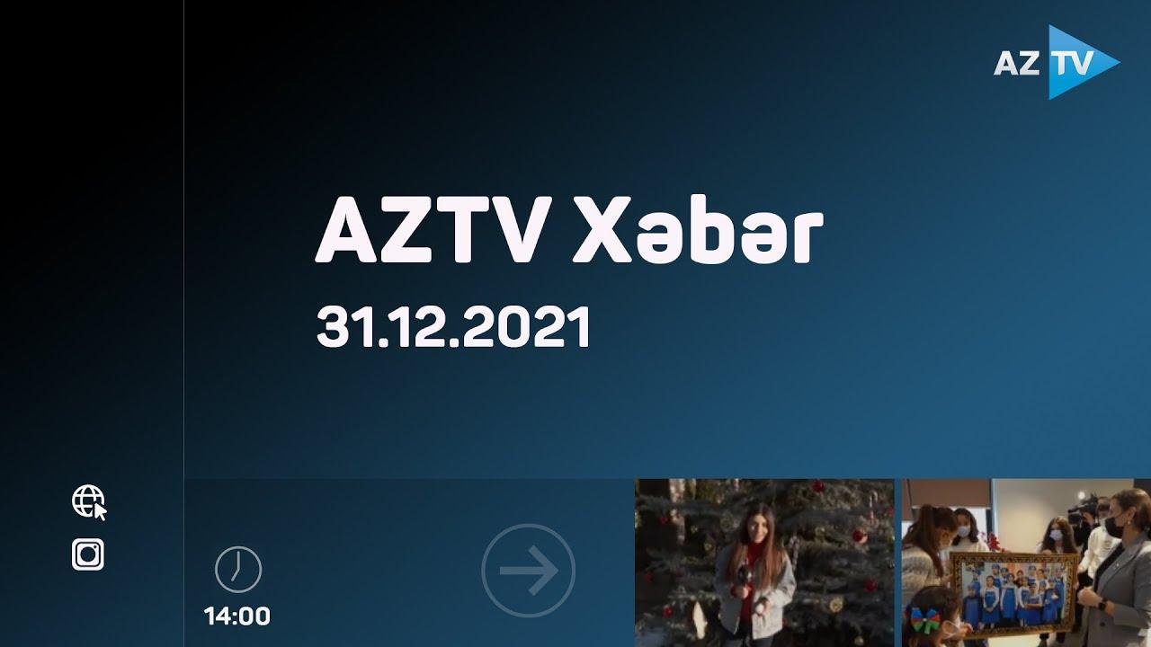 AZTV Xəbər 14:00 | 31.12.2021