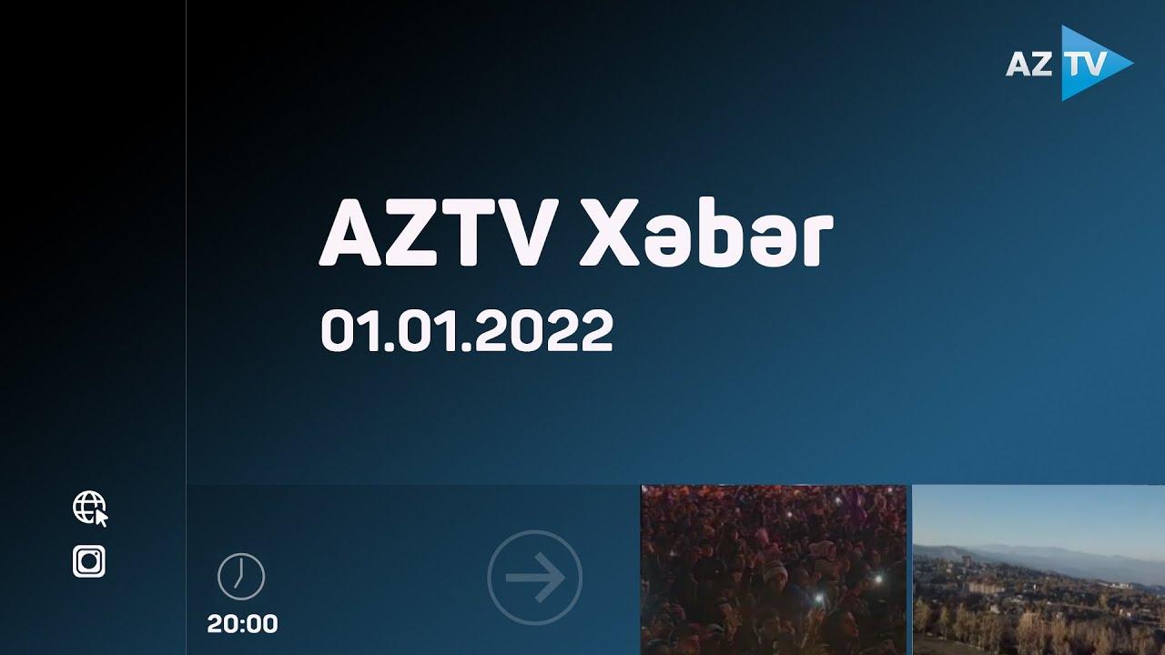 AZTV Xəbər 20:00 | 01.01.2022