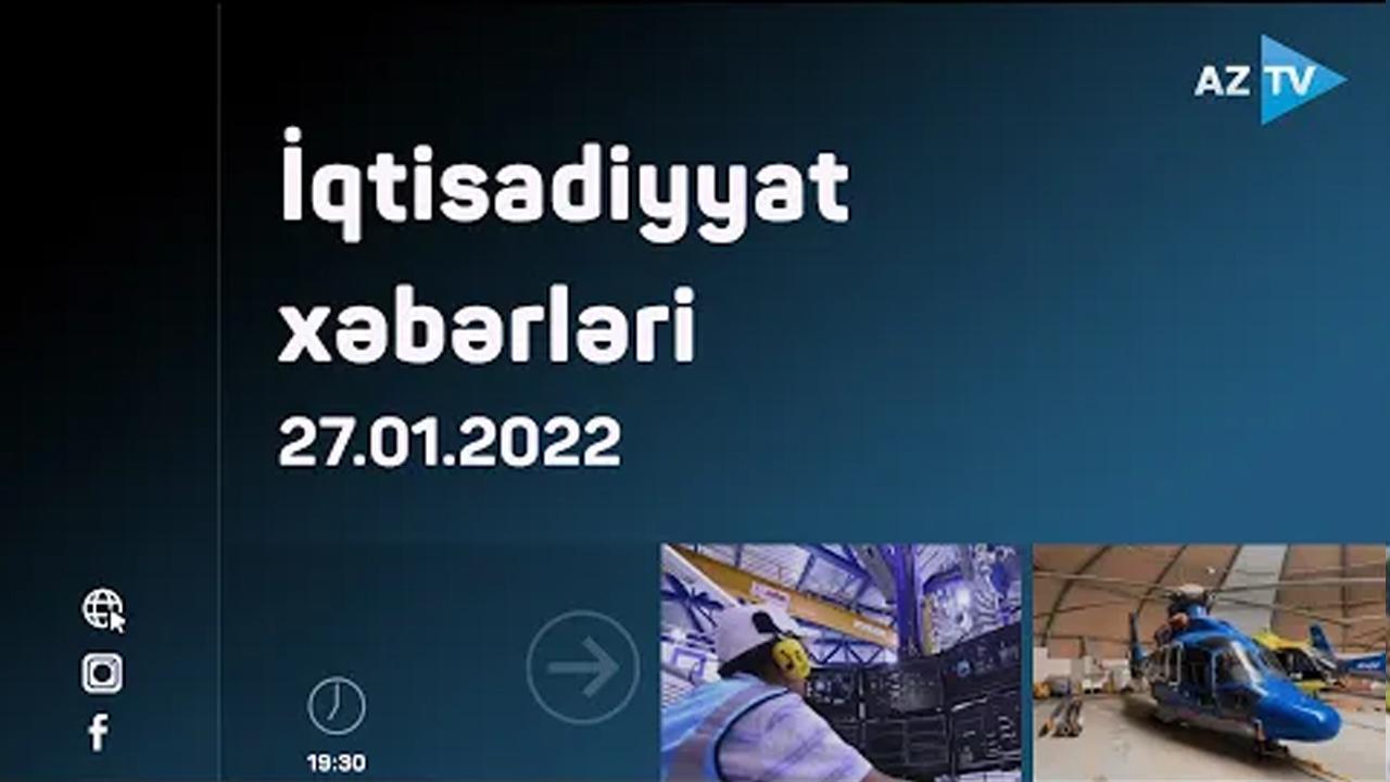 İqtisadiyyat xəbərləri | 27.01.2022