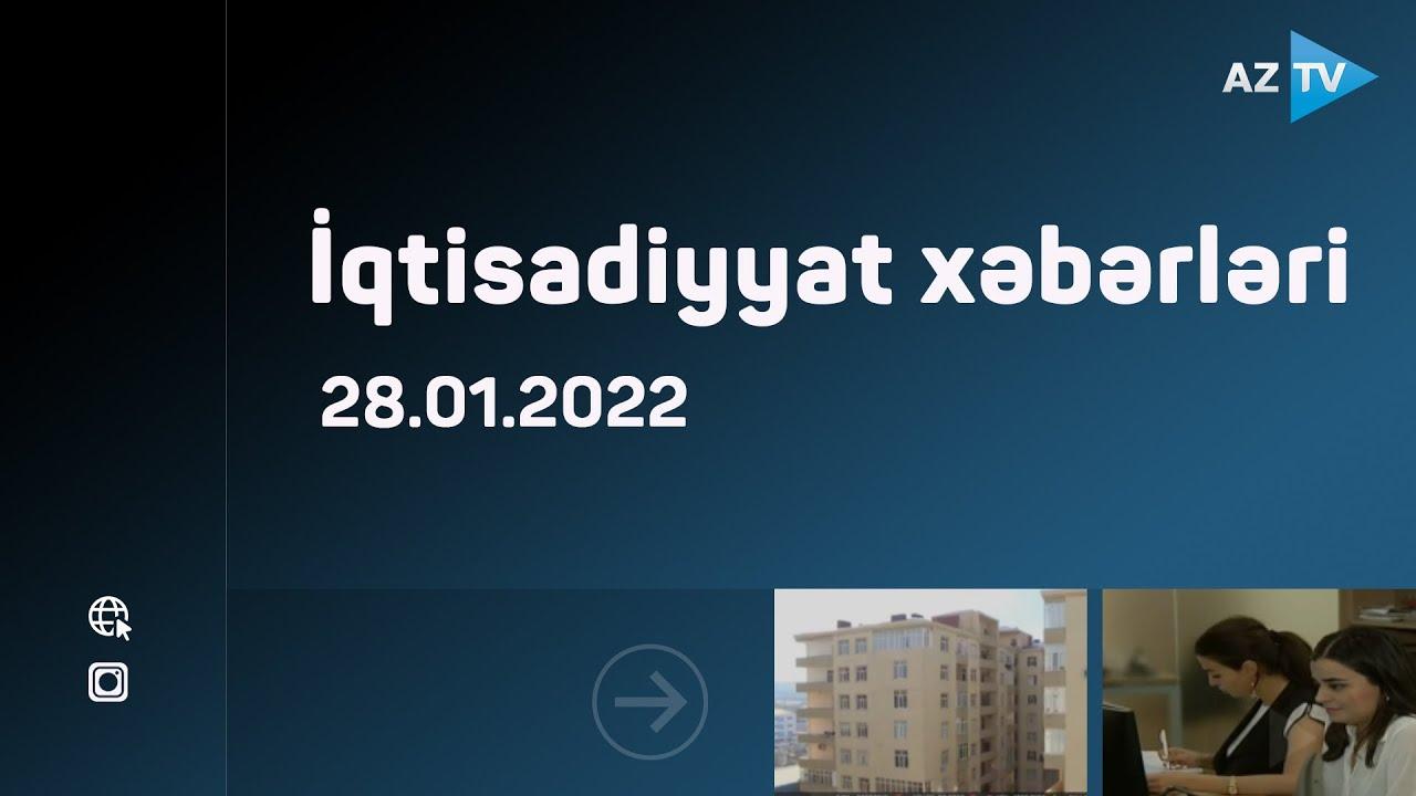 İqtisadiyyat xəbərləri  28.01.2022