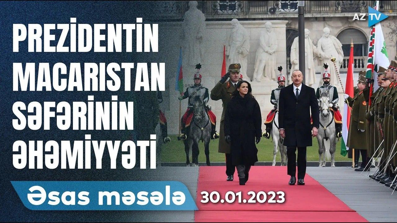ƏSAS MƏSƏLƏ - 30.01.2023